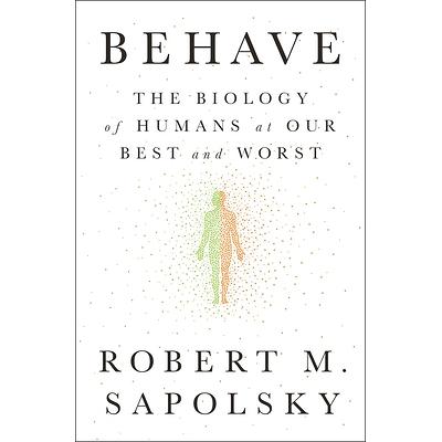 Behave: The Biology of Humans at Our Best and Worst