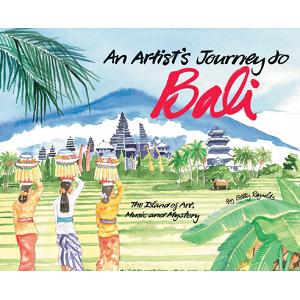 An Artist's Journey to Bali: The Island of Art, Magic and Mystery