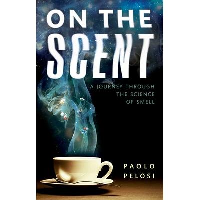 The Secret of Scent: Adventures in Perfume and the Science