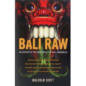 Bali Raw: An Exposé of the Underbelly of Bali, Indonesia