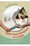 Positive Project Management for a Change: A motivating report on experiences with projects and applied project management