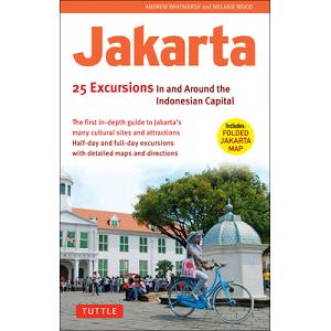 Jakarta: 25 Excursions in and Around the Indonesian Capital