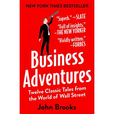 Business Adventures: Twelve Classic Tales from the World of