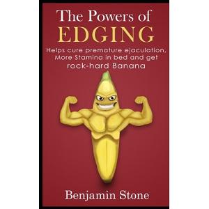 The Powers of Edging Helps men cure premature ejaculation have