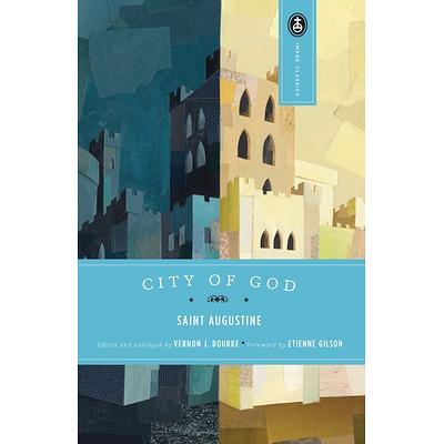 City of God: A Foundational Work of Christian Theology and